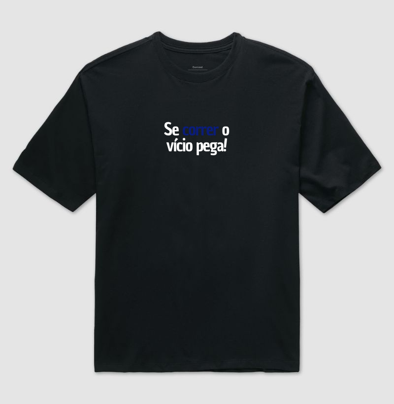 Se correr o vício pega