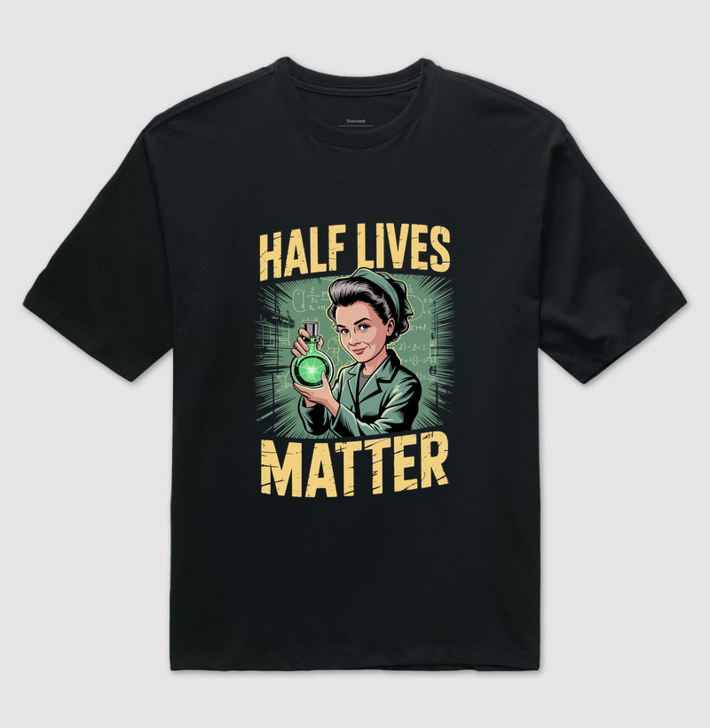 Half Lives Matter