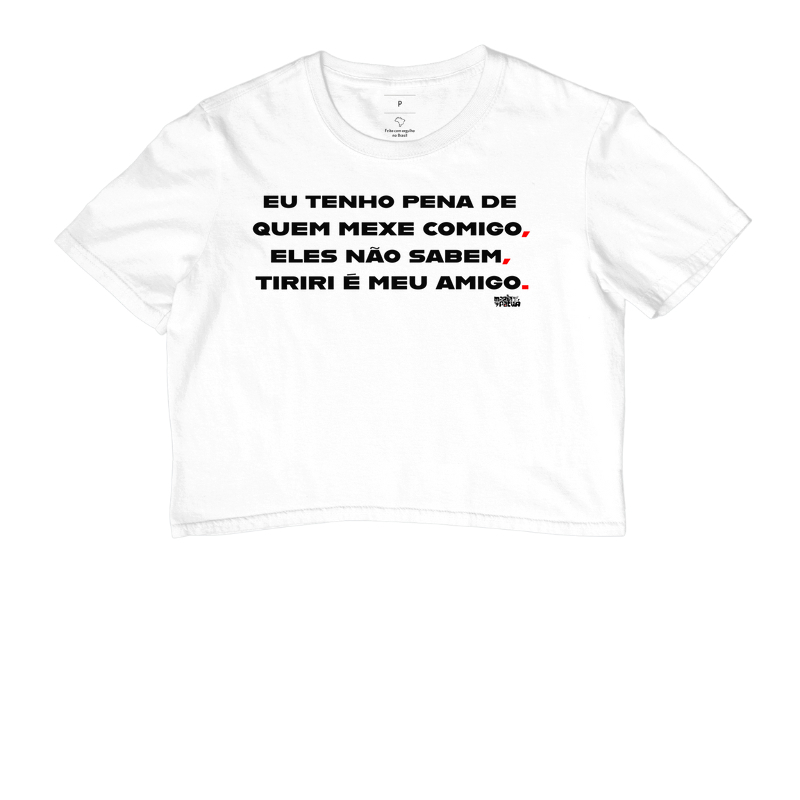 Cropped Eu Tenho Pena de Quem Mexe Comigo - Tiriri Maria Patuá