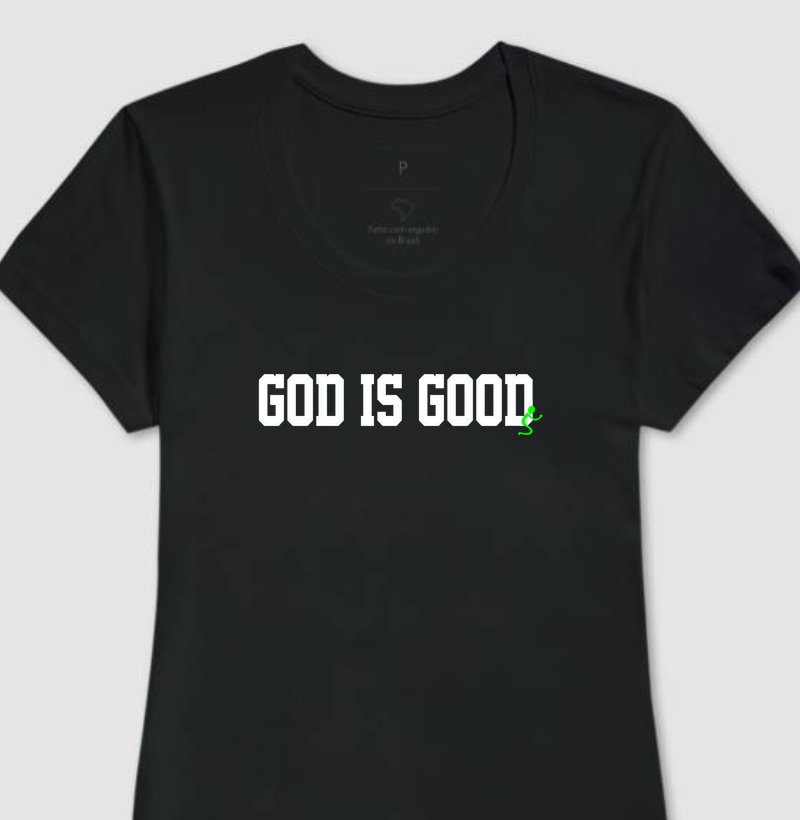 Camiseta Feminina God is Good