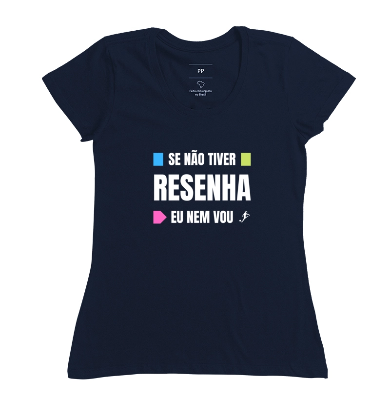 Camiseta Se Não Tiver Resenha Eu Nem Vou