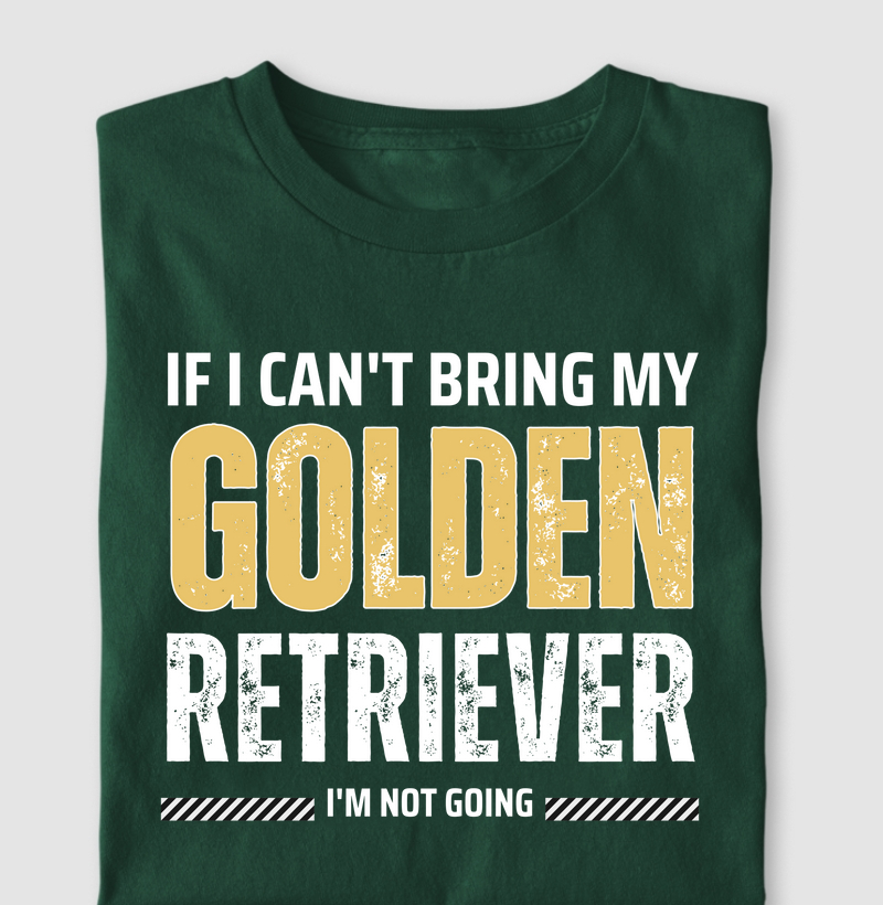 If I can't bring my Golden Retriever I'm not Going