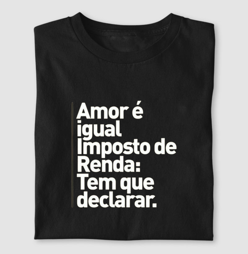 Amor é igual a imposto de renda: Tem que declarar