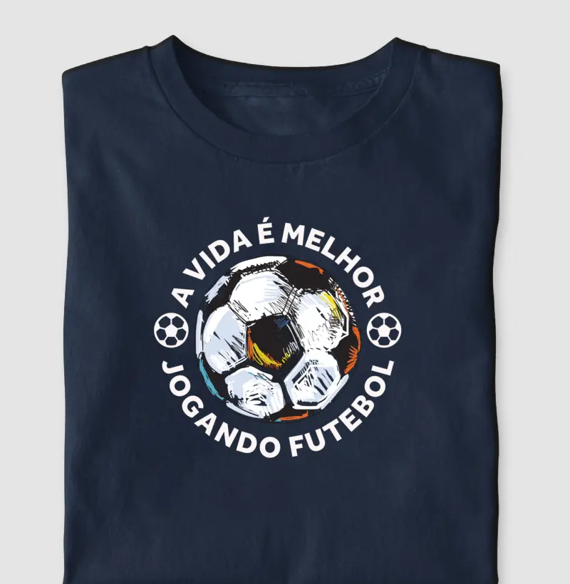 A Vida É Melhor Jogando Futebol