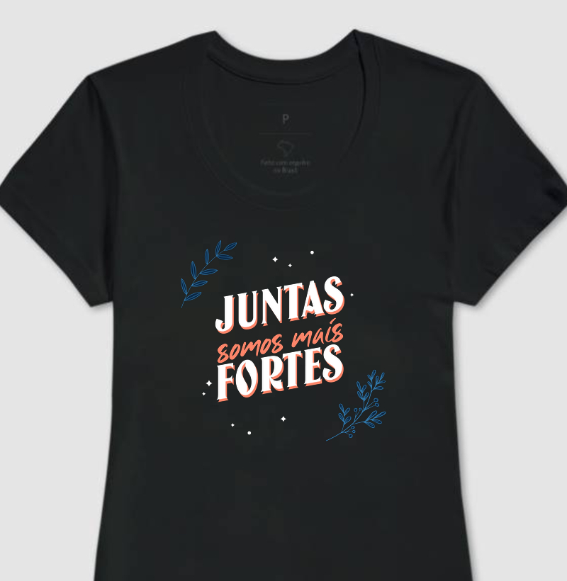 Camiseta Juntas Somos Mais Fortes