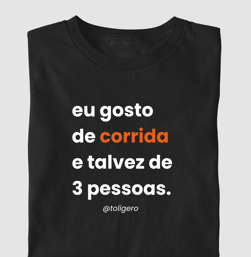 Eu gosto de corrida e talvez de 3 pessoas