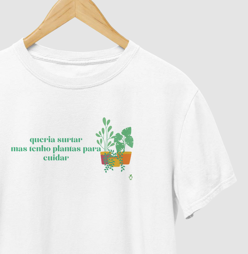 Queria surtar mas tenho plantas para cuidar
