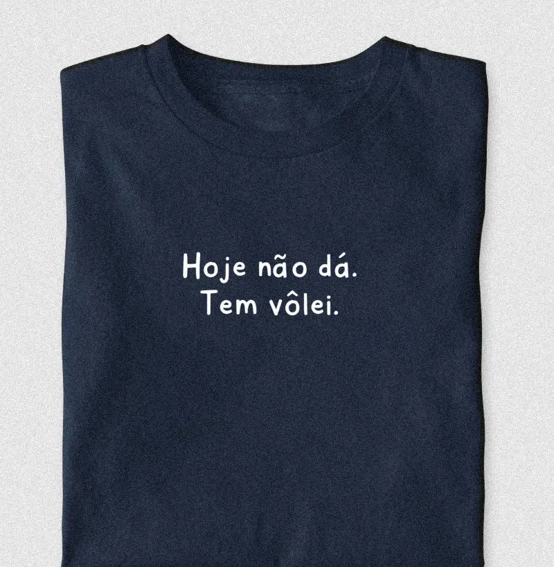 Hoje não dá. tem vôlei.
