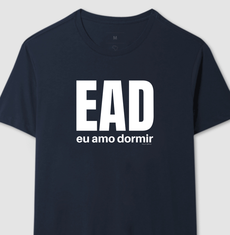 Camiseta EAD: Eu Amo Dormir – Fala Sério Store