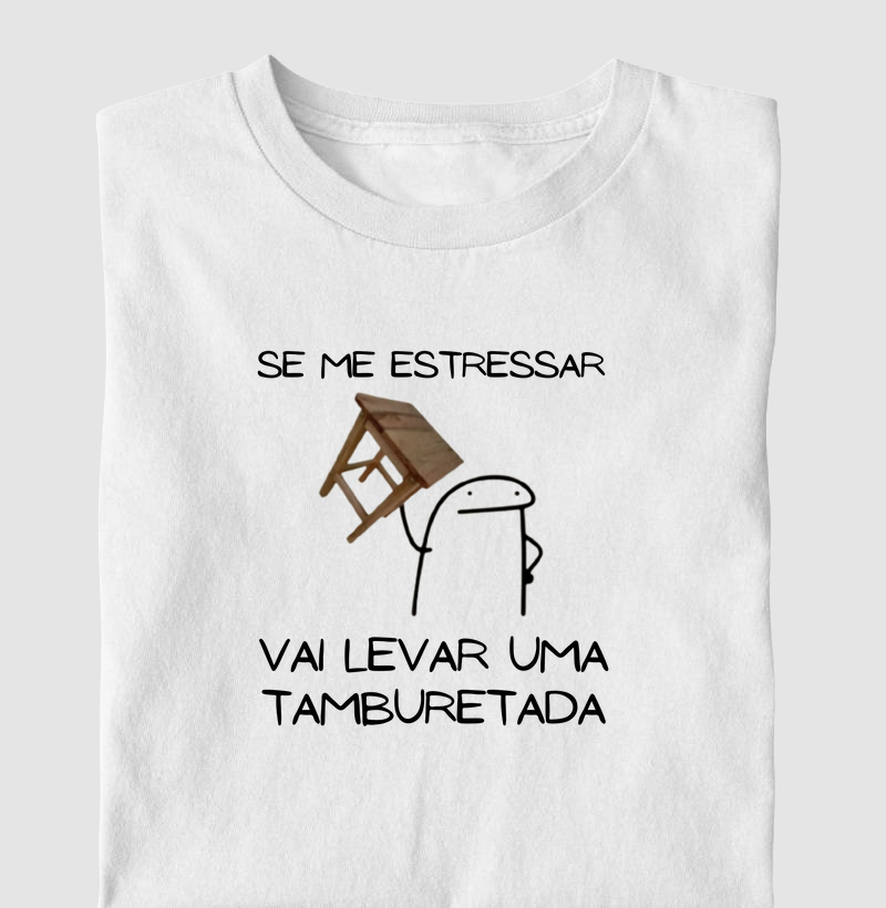 Se me estressar vai levar uma tamburetada