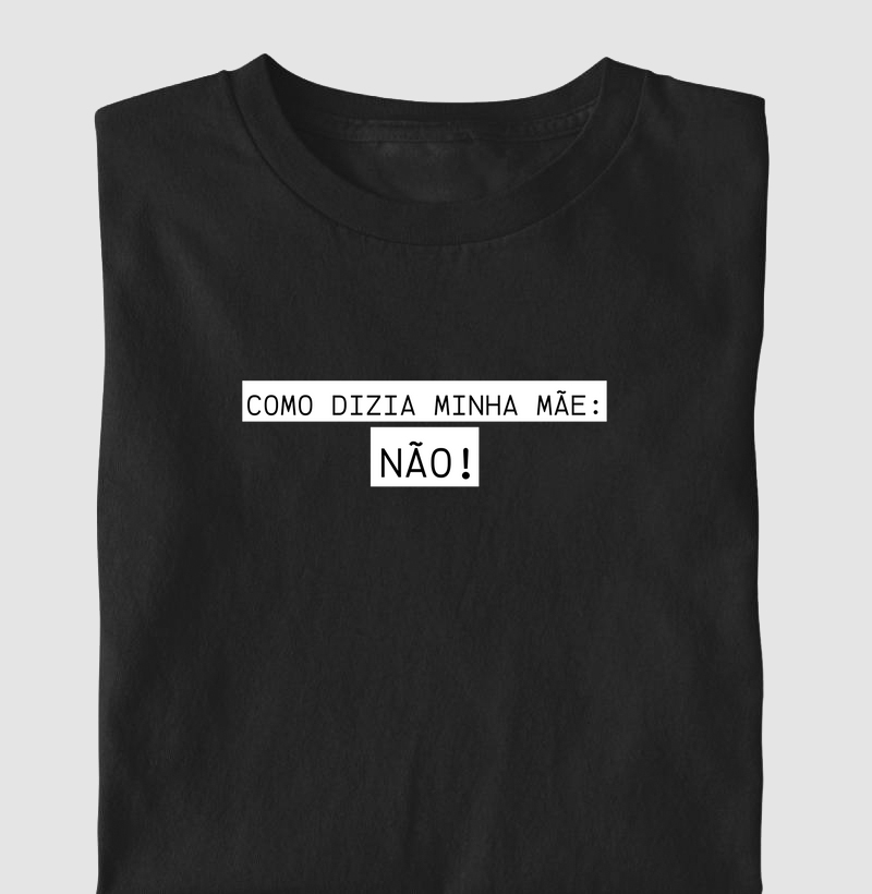 Como dizia minha mãe: NÃO!