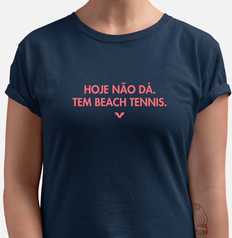 Hoje não dá. Tem Beach Tennis.
