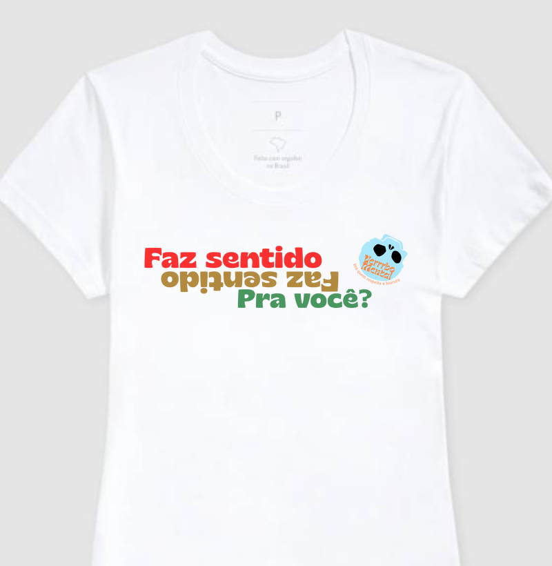 Camiseta Faz sentido pra você?