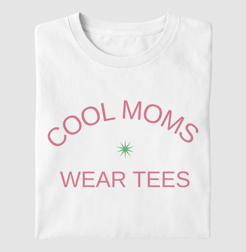 Cool moms weat tees