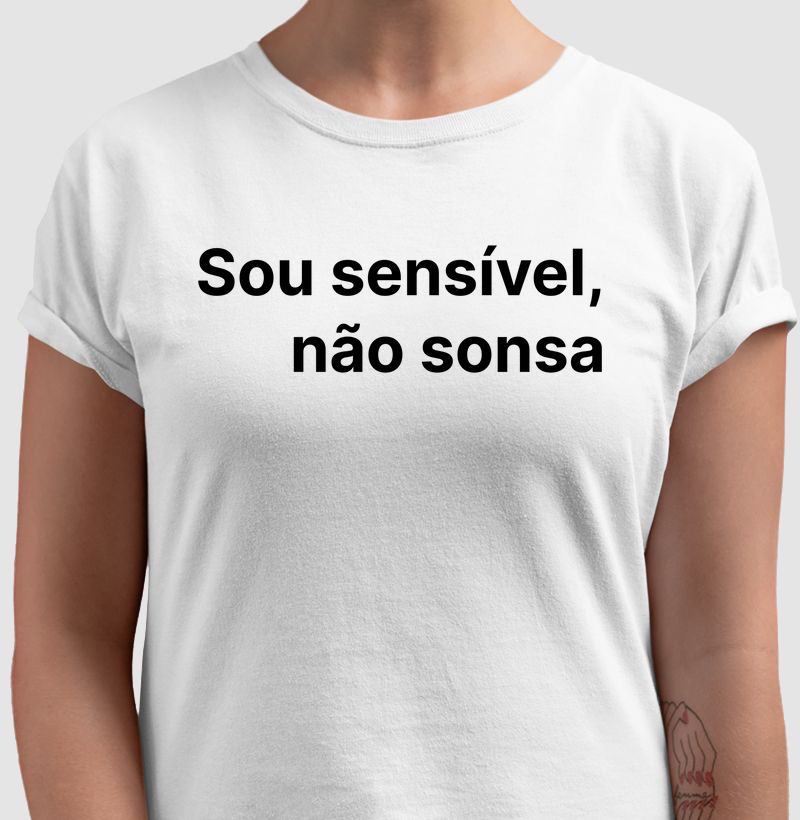 Sou sensível, não sonsa