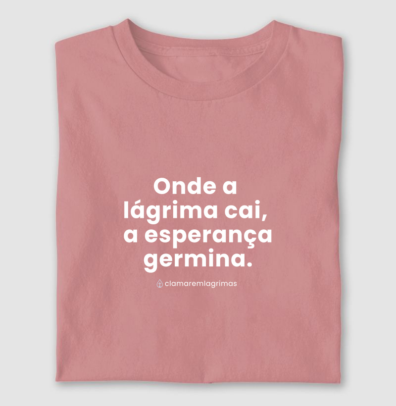 Onde a lágrima cai, a esperança germina.