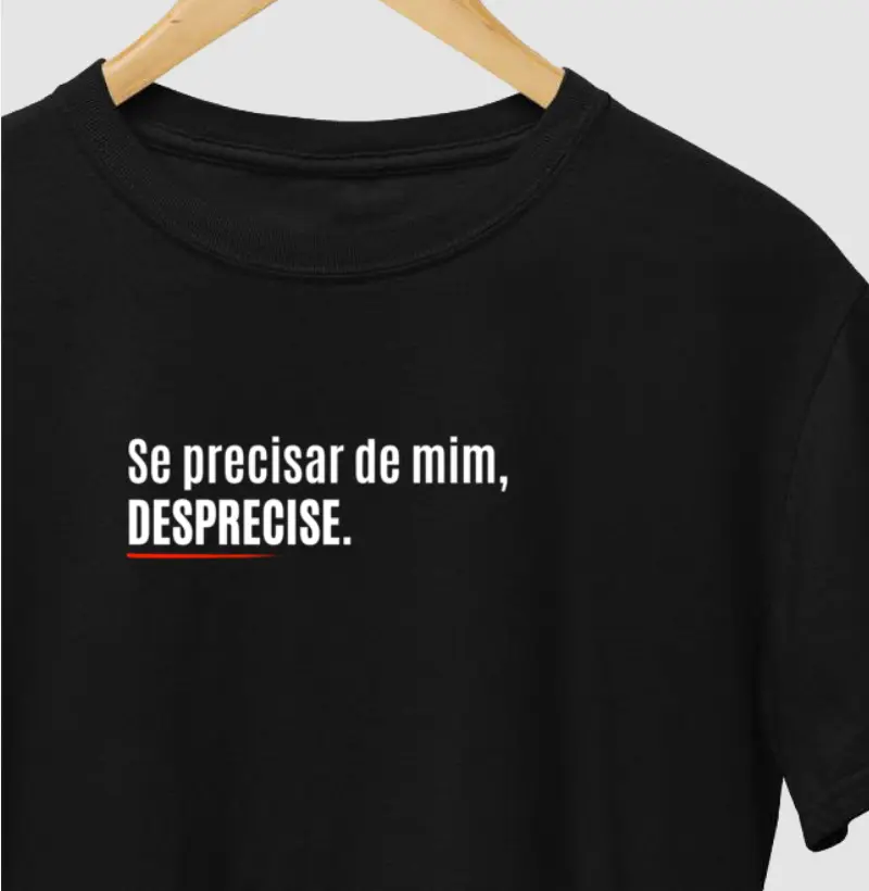 Se Precisar de Mim, DESPRECISE.