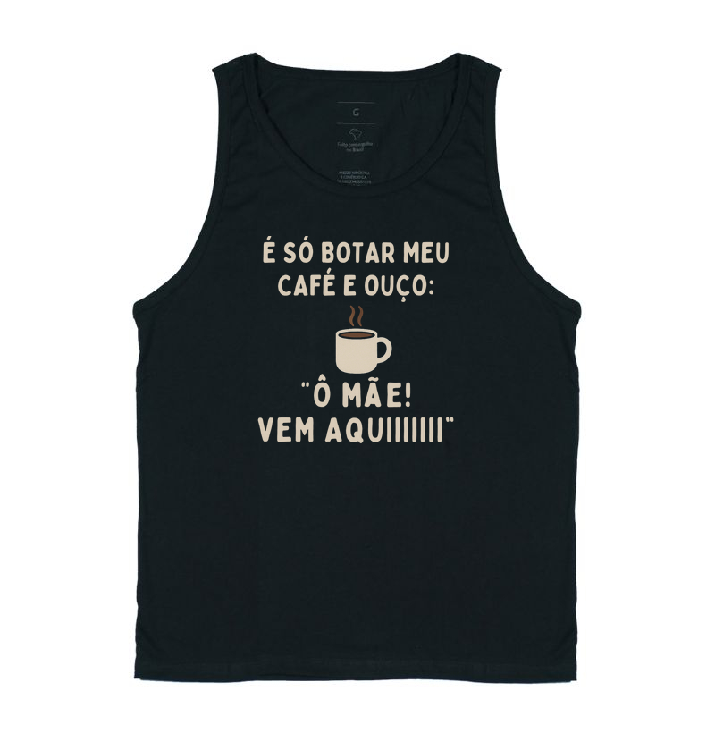 Camiseta Café É SÓ BOTAR MEU CAFÉ E OUÇO: Ô MÃE! VEM AQUIIIIII Camiseta Presente Dia dos Pais Pais e Filhos
