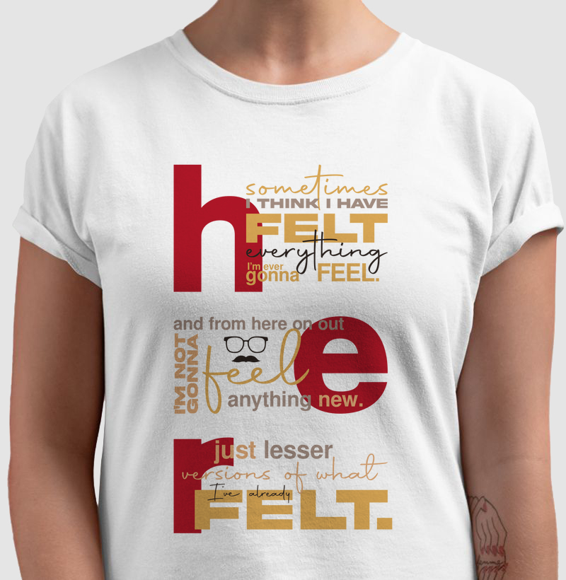 I have felt everything
