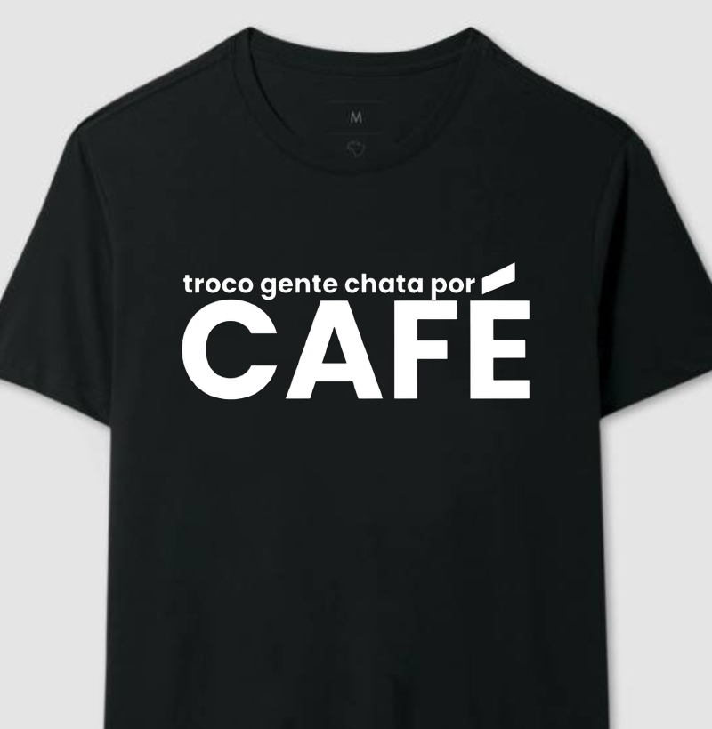 troco gente chata por CAFÉ