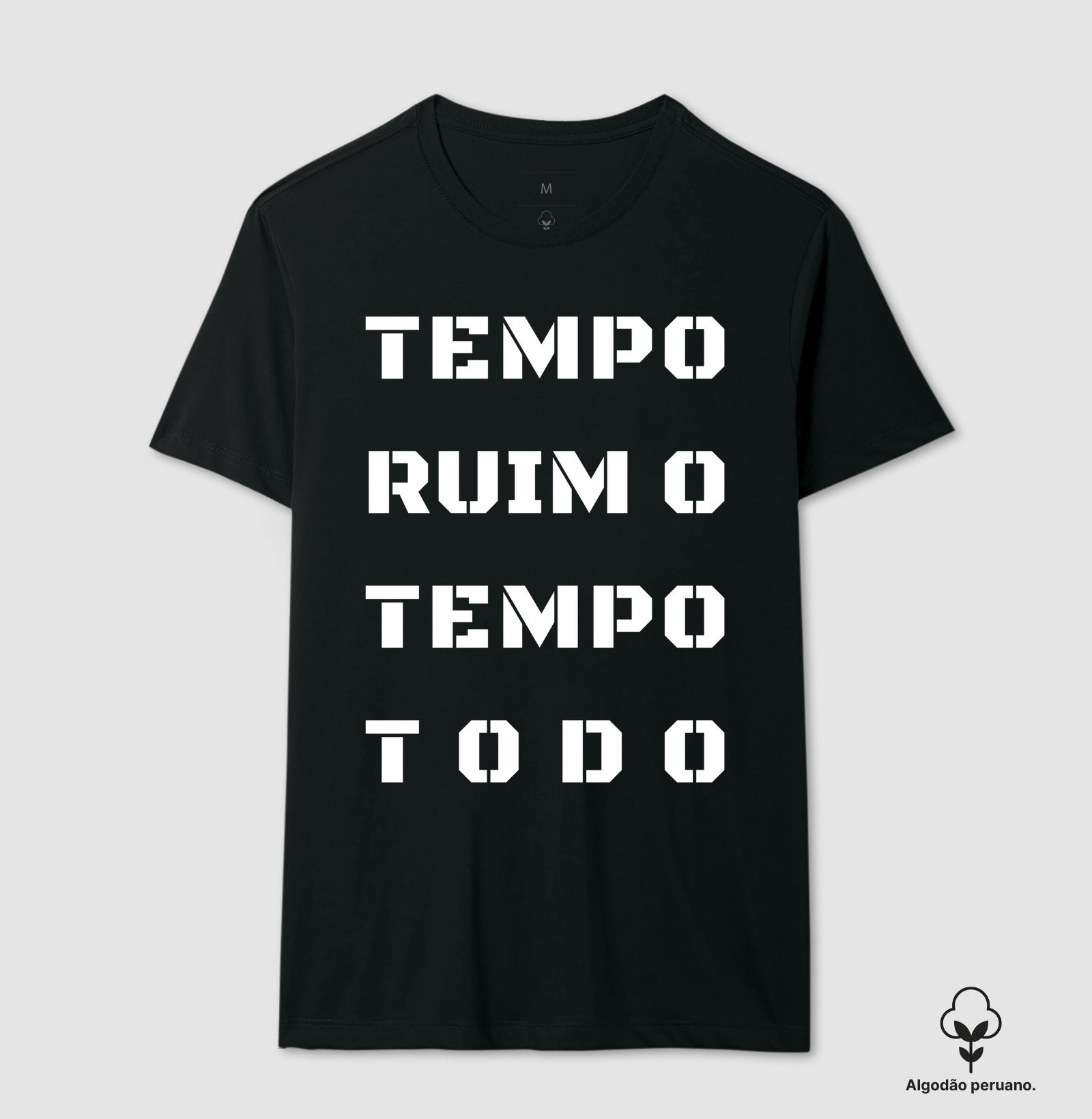 Camiseta Premium Tempo Ruim o Tempo Todo