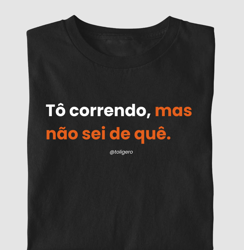 Tô correndo, mas não sei de quê