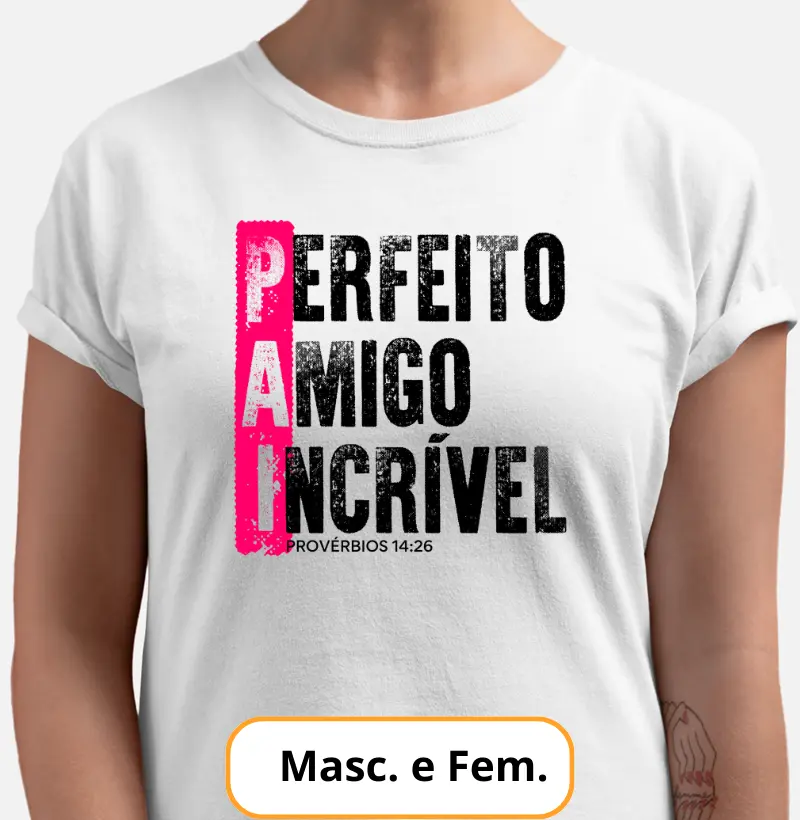Camiseta - Perfeito, Amigo, Incrível, Provérbios 14-26