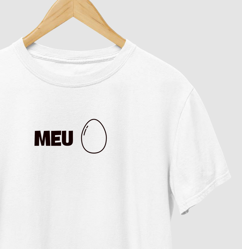 Camiseta com frase - Meu ovo - Branca