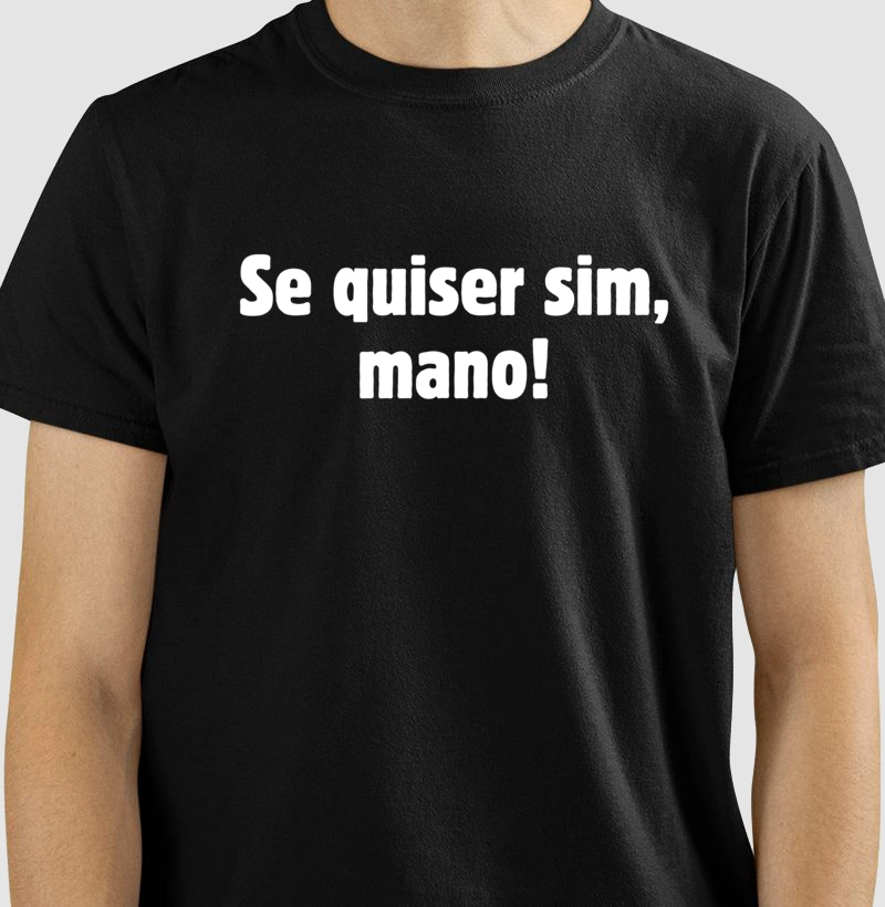 Se quiser sim mano