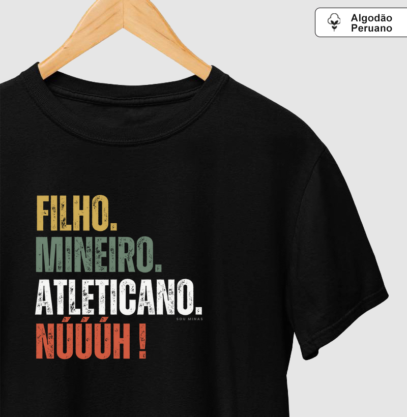 Filho. Mineiro. Atleticano. Núúúh! - 100% Algodão Peruano