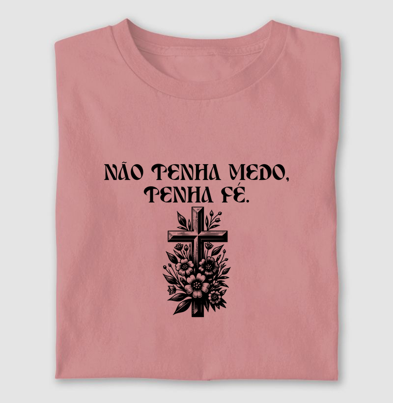 Não tenha medo, tenha fé!