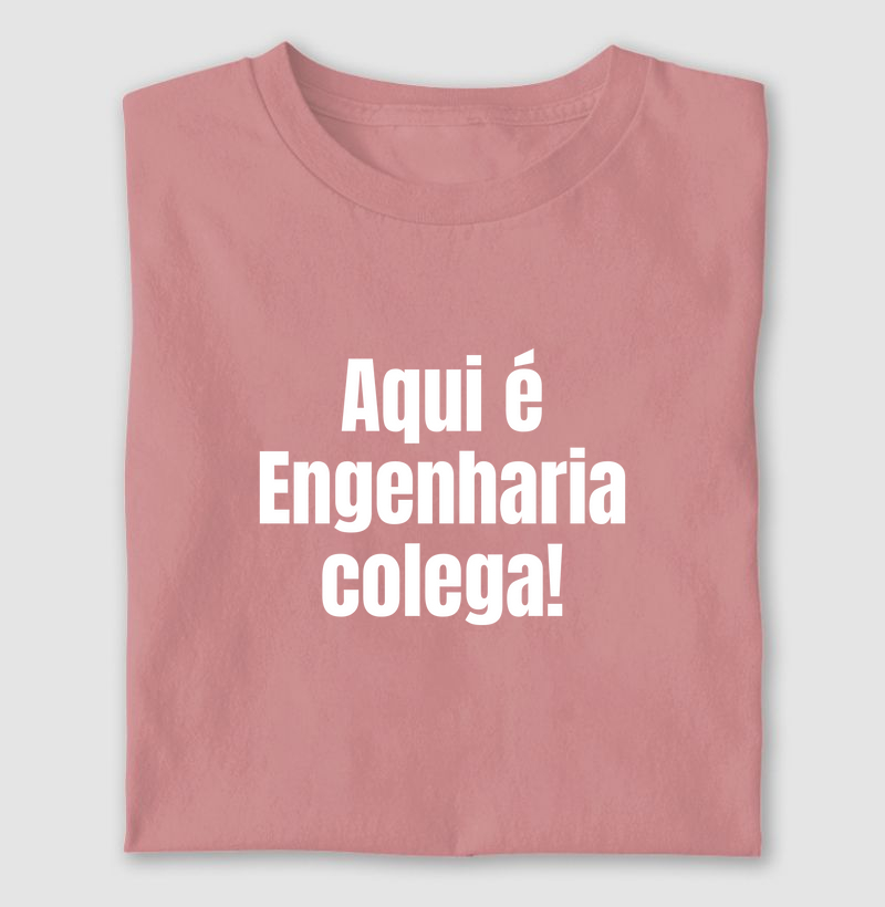 Aqui é Engenharia colega!