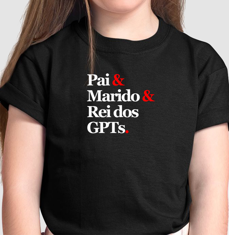 Pai & Marido & Rei dos GPTs.