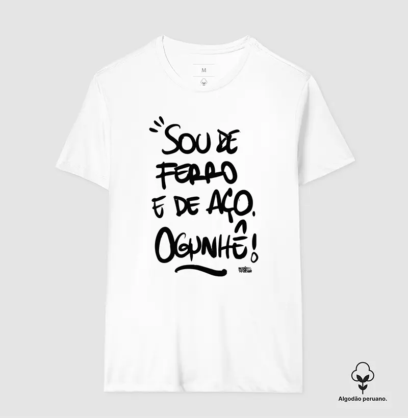 Algodão Peruano Sou de Ferro e de Aço Ogunhê!