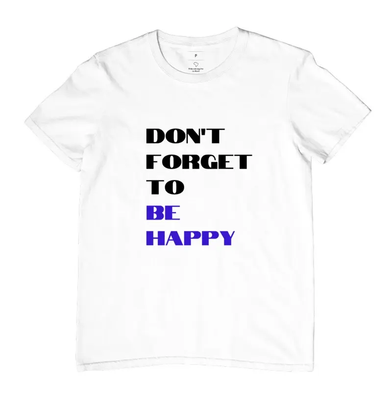 DONT FORGET TO BE HAPPY