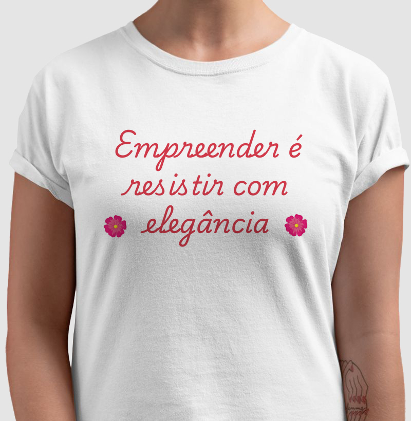 Camisa Empreender é Resistir com Elegância