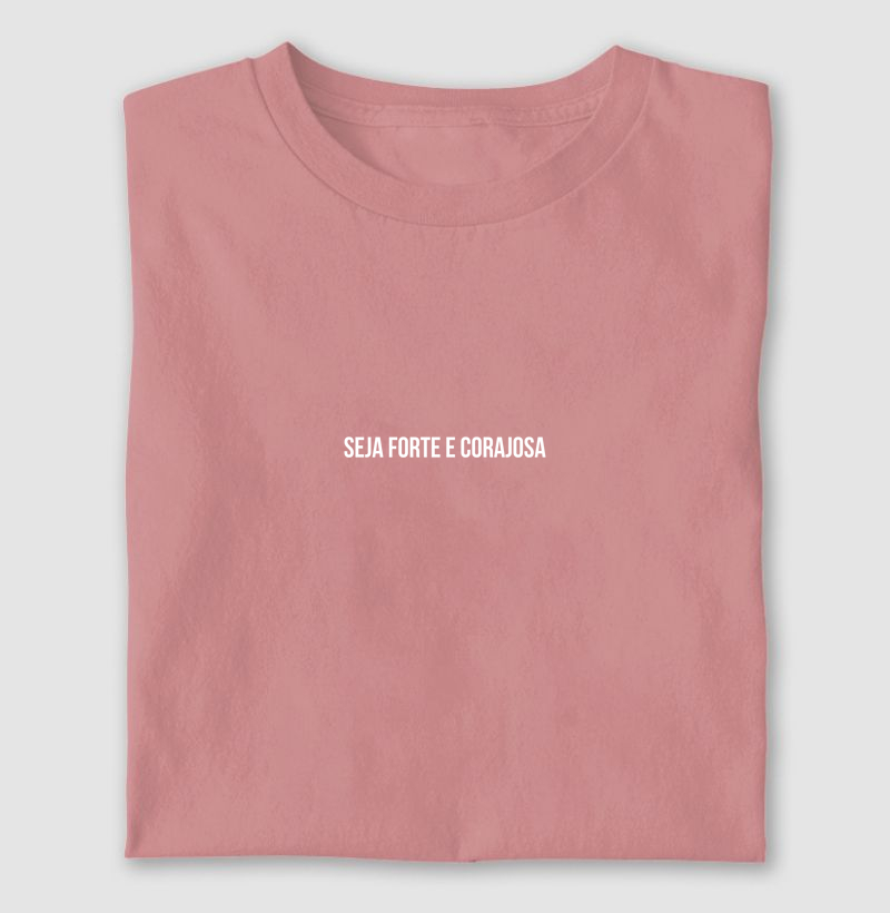 Camiseta feminina "SEJA FORTE E CORAJOSA"