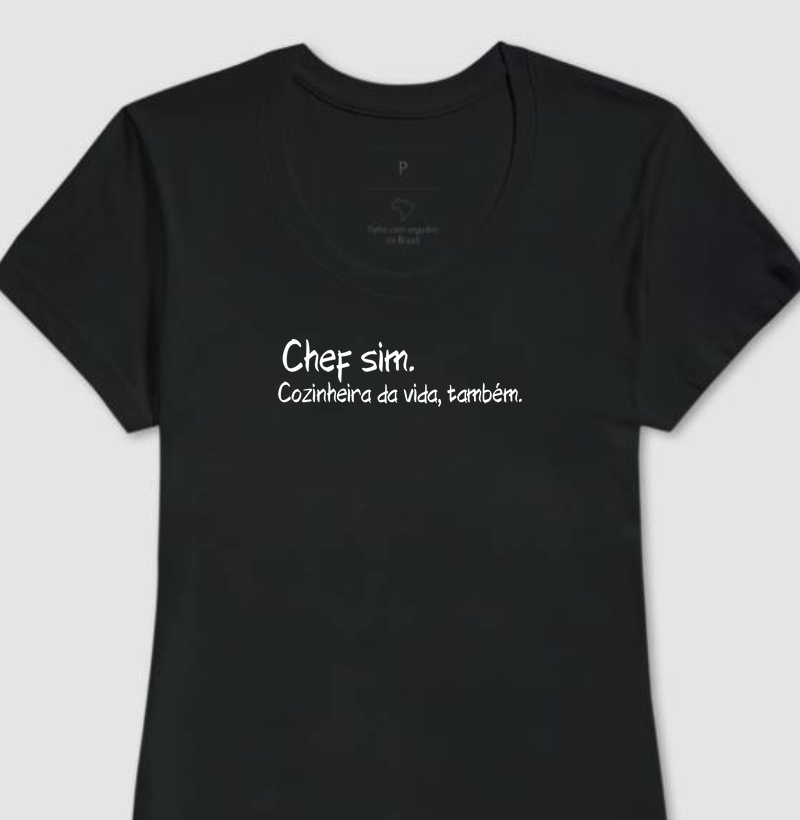 Chef sim. Cozinheira da vida, também.