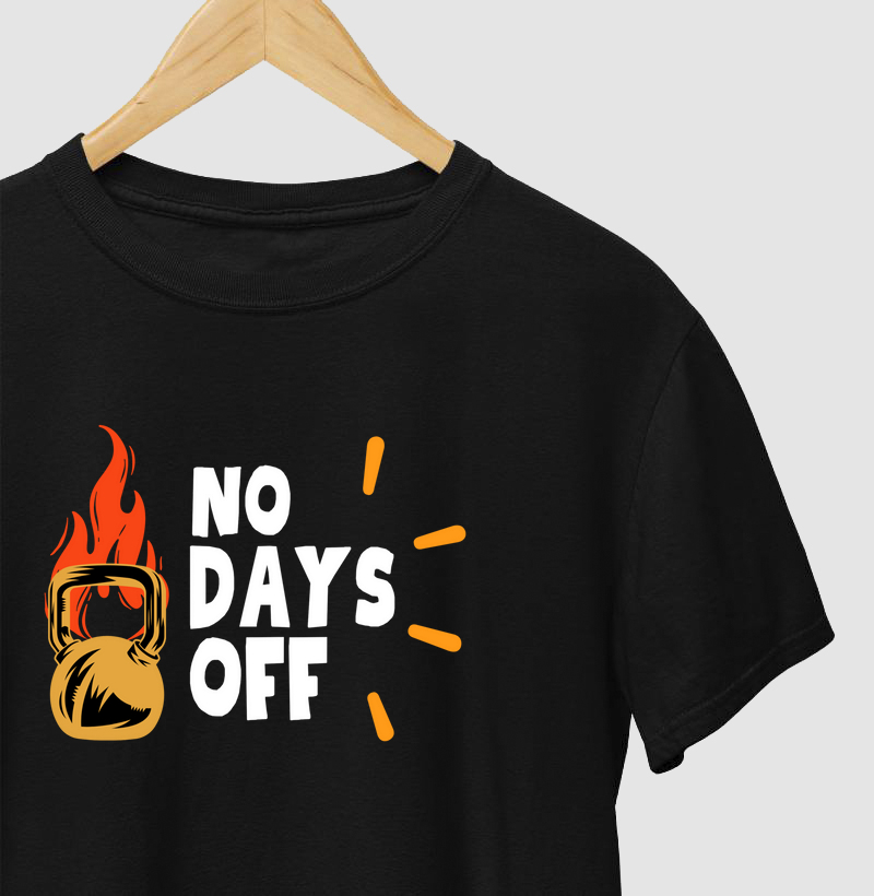 Camiseta No Days Off é para quem vive a disciplina todos os dias, sem desculpas. 