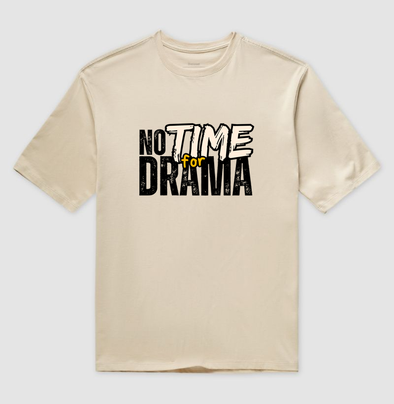 NOT TIME FOR DRAMA