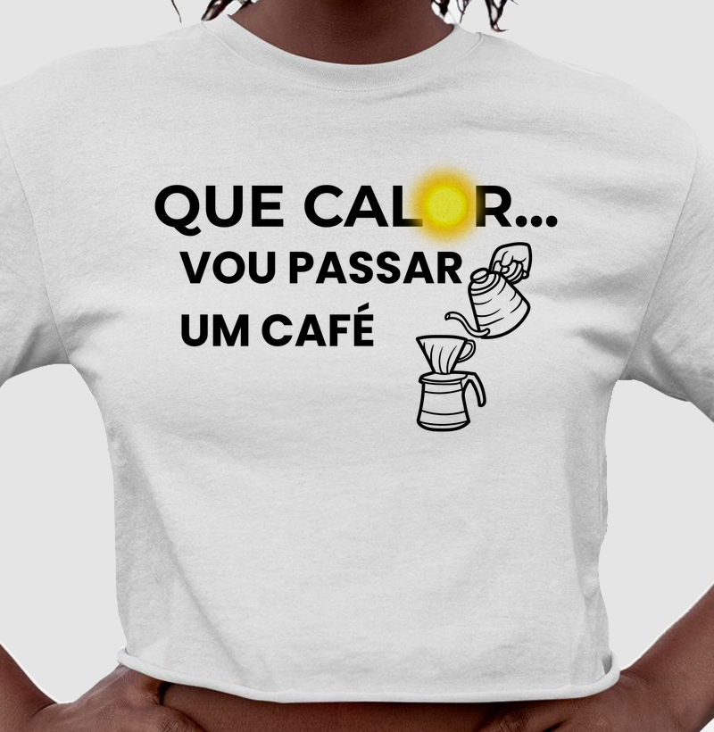 Que calor...vou passar um café