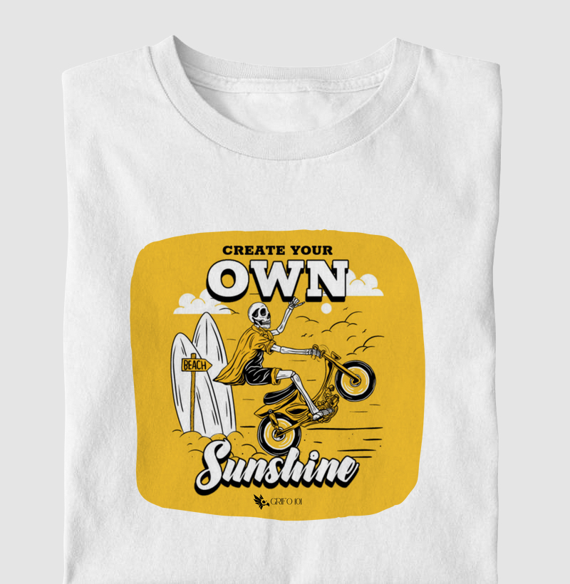 Create your own sunshine.