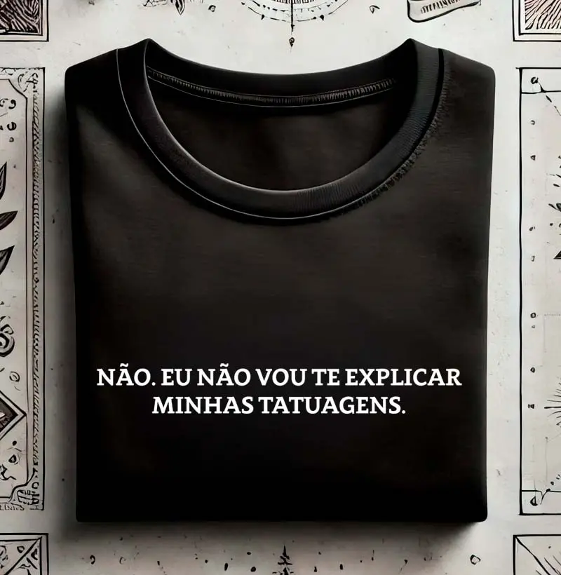 Não vou expliacr minhas tatuagens