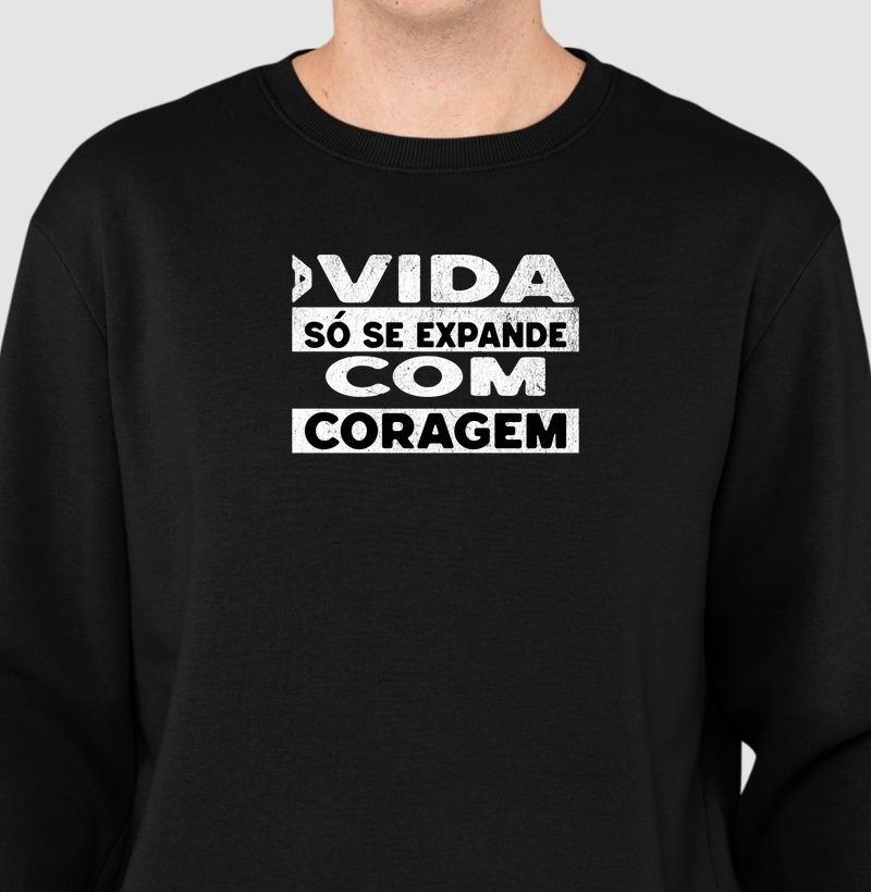 A Vida Só Se Expande com Coragem | Moletom | Unissex