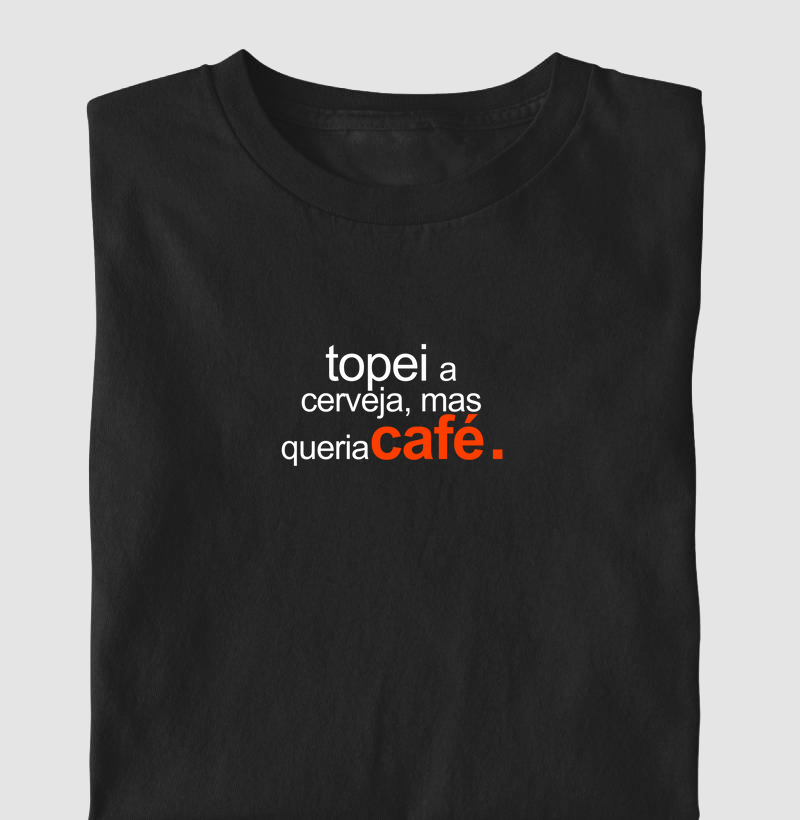 Topei a cerveja, mas queria café
