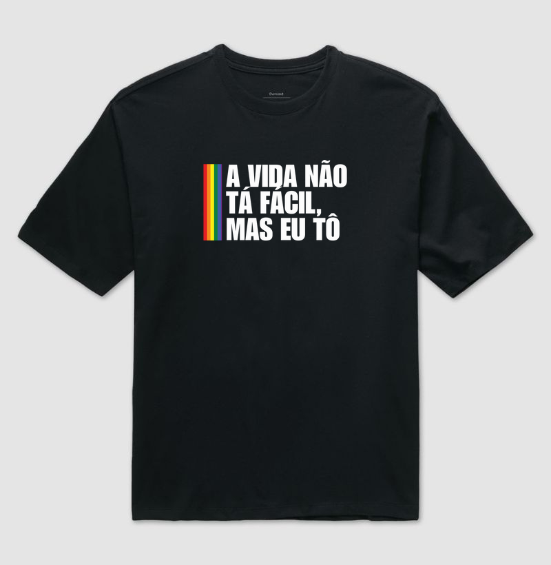 A vida não tá fácil, mas eu tô