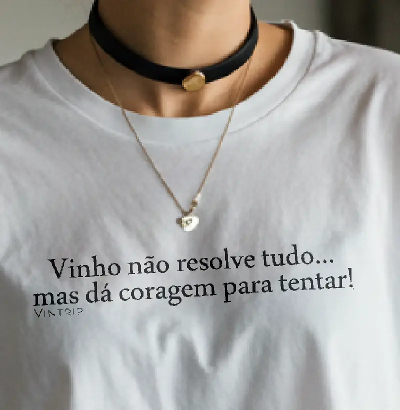 Vinho não resolve tudo...mas dá coragem para tentar!