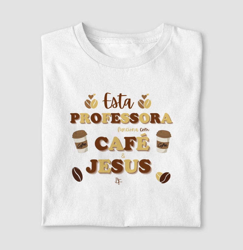 Esta Professora Funciona com Café e Jesus