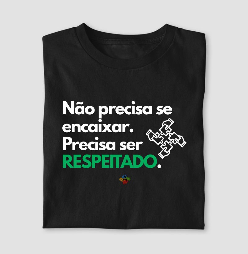 ão precisa se encaixar. Precisa ser RESPEITADO.”