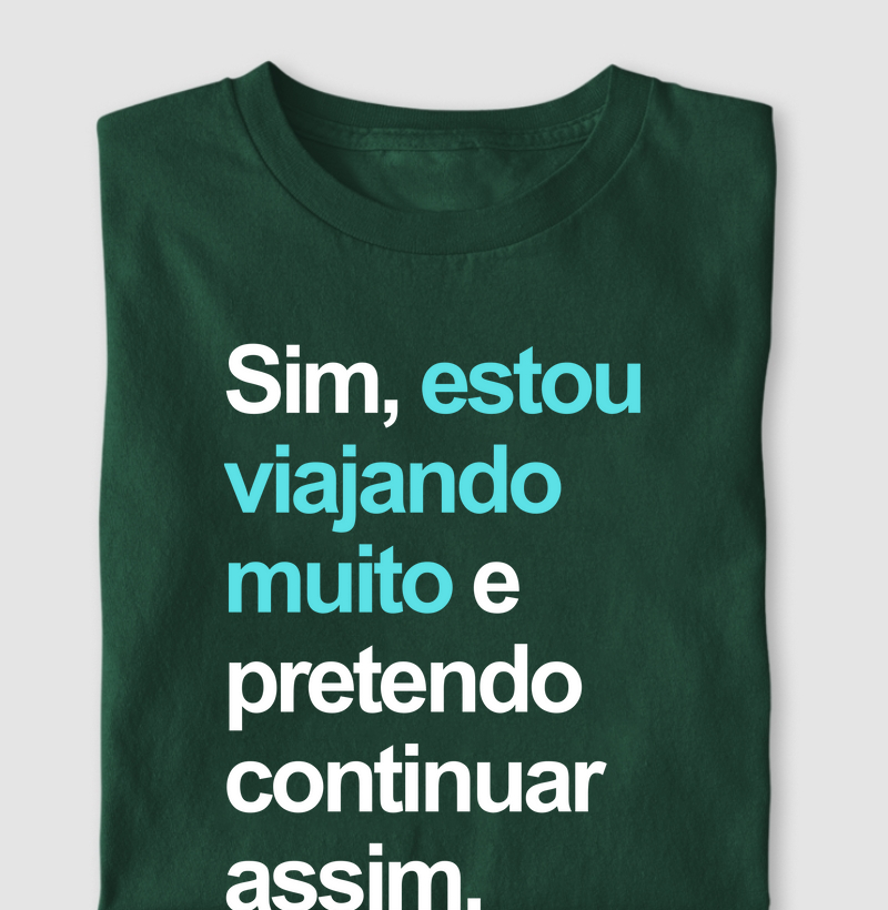 Sim, estou viajando muito